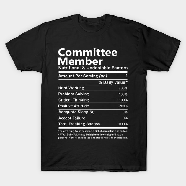 Committee Member T Shirt - Nutritional and Undeniable Factors Gift Item Tee T-Shirt by Ryalgi